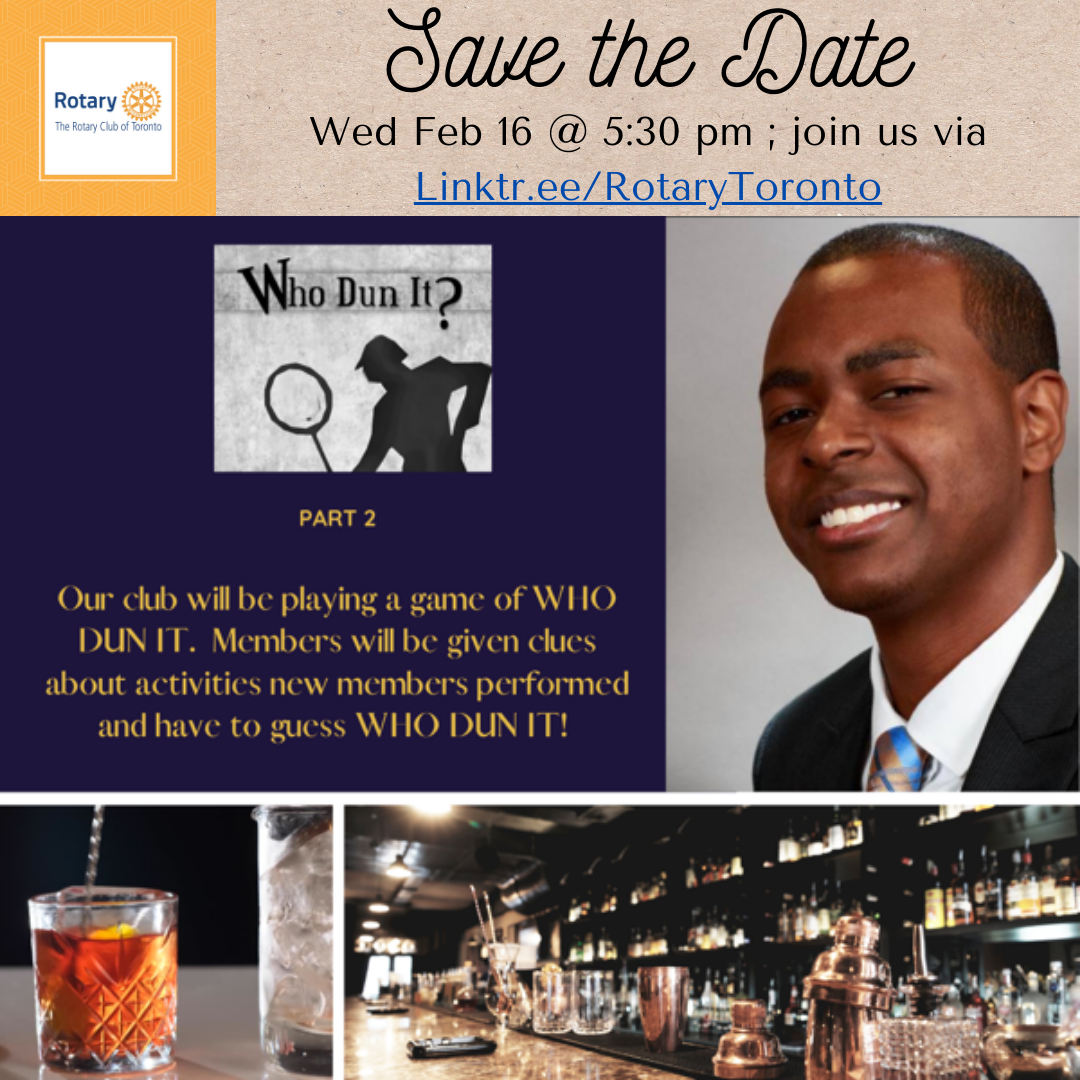 Who Dun it? Virtual Pres Cocktails on Wed. Feb. 16/22 530 to 630 pm The Rotary Club of Toronto