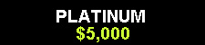 - - Platinum/Anchor Partner $5,000 - - -