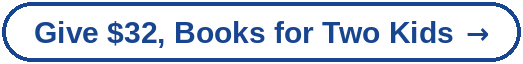 	Give $32, Books for Two Kids