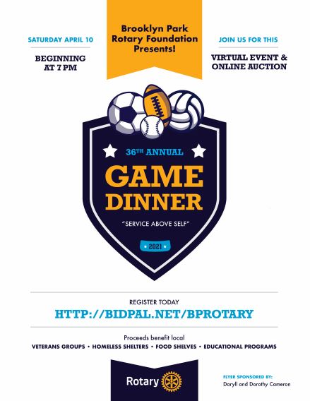 Flyer for the 2021 Game Dinner Fundraiser beginning at 7:00 PM on Saturday, April 10th. It is virtual and the proceeds go toward local veterans groups, homeless shelters, food shelves, and educational programs. To register, go to http://bidpal.net/bprotary
