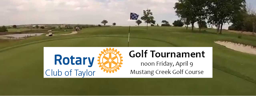 We look forward to seeing you all Friday, April 9, at Mustang Creek Golf Course for our annual Rotary Club Golf Tournament. 