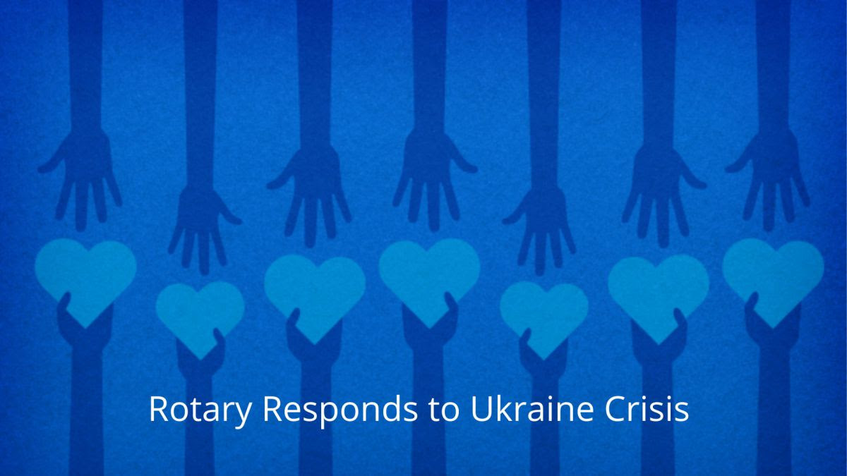 Rotary Response To The Ukraine Crisis & How You Can Donate