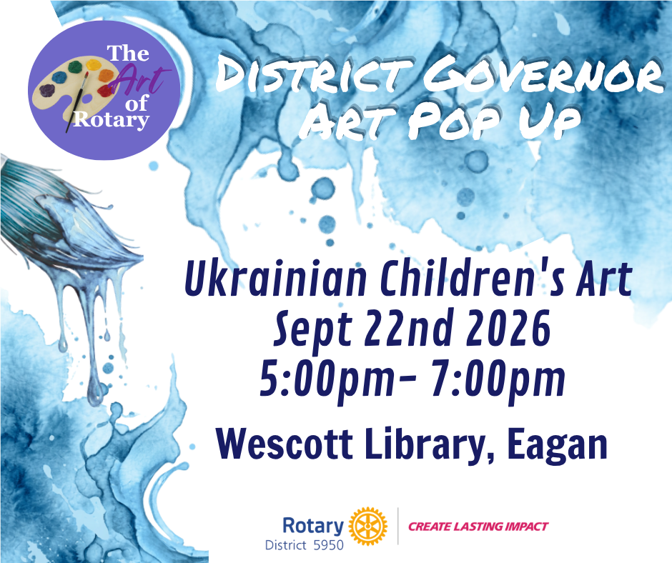 District Governor Art Pop Up: Ukrainian Children's Art. September 22nd 2026. 5 p.m. - 7 p.m. Wescott Library, Eagan
