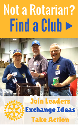 not a rotarian? click here to find a club so you can start to join leaders, exchange ideas and take action in your community