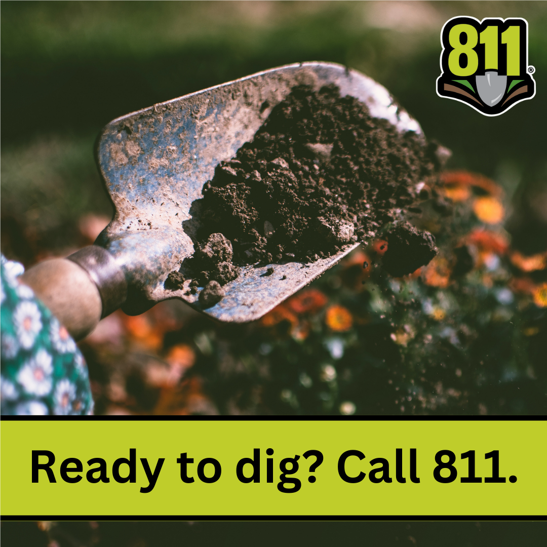 Ready to dig? Call 811.