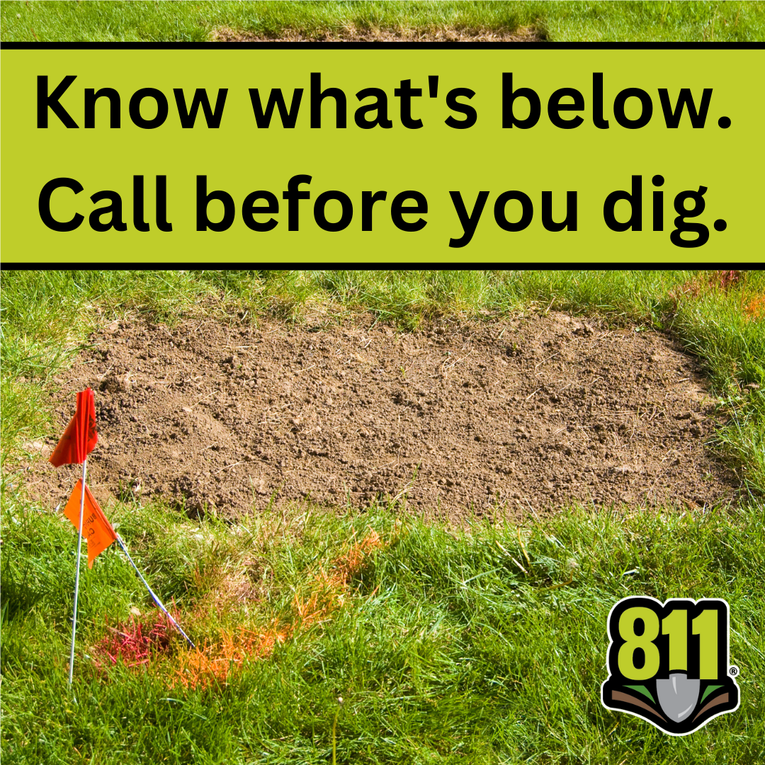 Know what's below. Call before you dig?