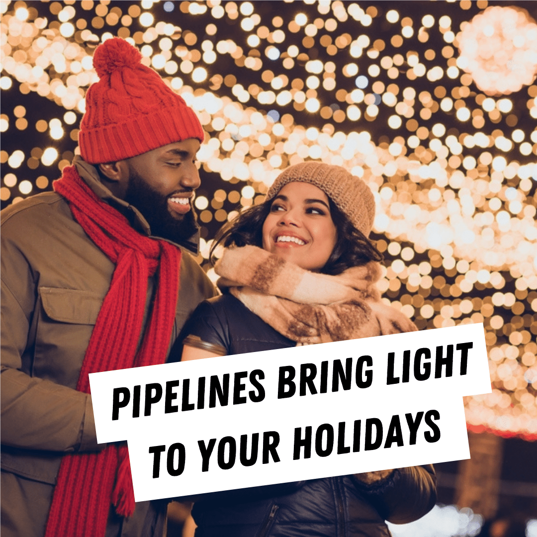 Pipelines Fuel Your Holidays
