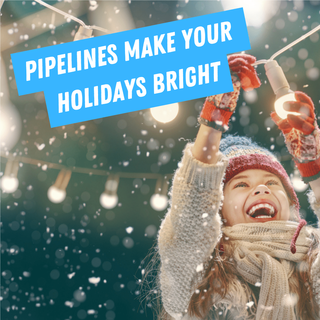 Pipelines Fuel Your Holidays