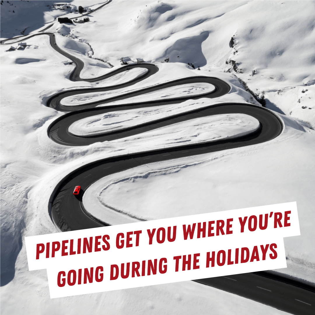 Pipelines Fuel Your Holidays