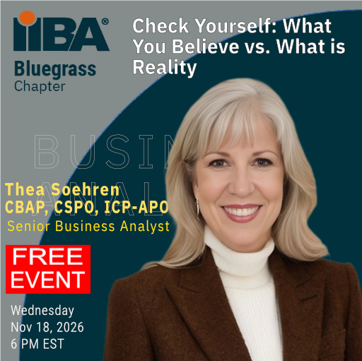 Bluegrass IIBA - Check Yourself: What You Believe versus What is Reality