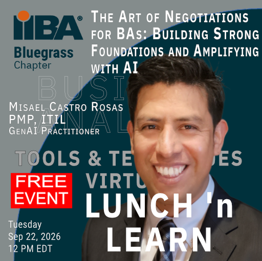Bluegrass IIBA - Lunch ‘n Learn – The Art of Negotiation: Building Strong Foundations and Amplifying with AI