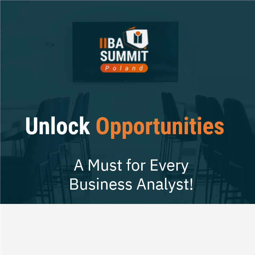 Unlock Opportunities at IIBA Poland Summit 2024: A Must for Every Business Analyst!