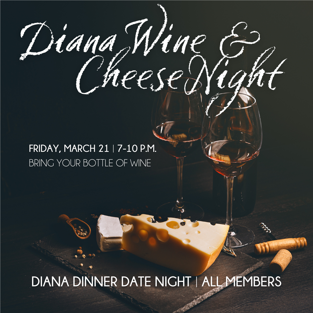 Diana Wine & Cheese Night: Diana Dinner Date Night (All Members)